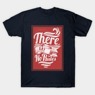 there are no rules T-Shirt